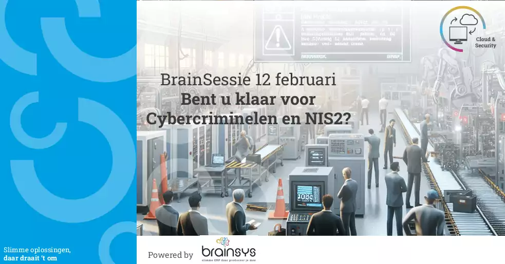 BrainSessie bent u klaar voor cybercriminelen en NIS2